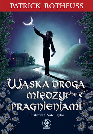 Wąska droga między pragnieniami. Kroniki królobójcy. Tom 2.6 Partick Rothfuss - okladka książki