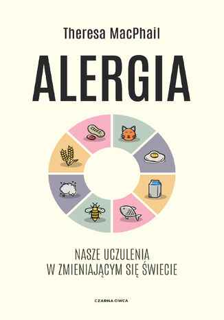 Alergia. Nasze uczulenia w zmieniającym się świecie Theresa MacPhail - okladka książki