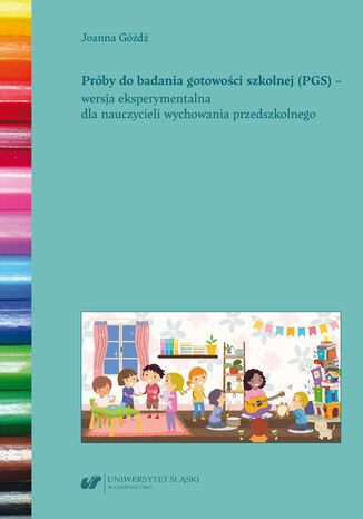 Próby do badania gotowości szkolnej (PGS) - wersja eksperymentalna dla nauczycieli wychowania przedszkolnego Joanna Góźdź - okladka książki
