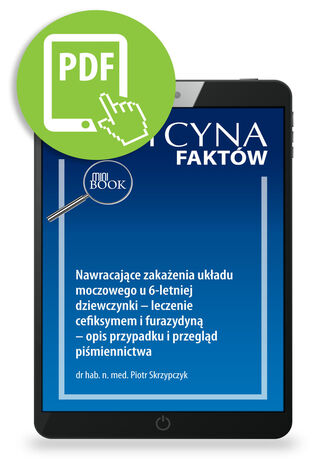 Nawracające zakażenia układu moczowego u 6-letniej dziewczynki - leczenie cefiksymem i furazydyną - opis przypadku i przegląd piśmiennictwa Piotr Skrzypczyk - okladka książki