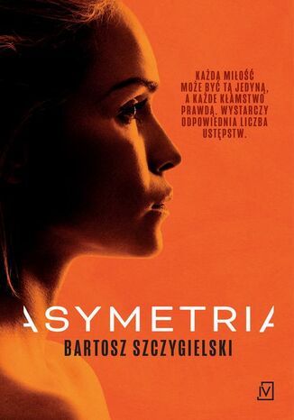 Asymetria. Alicja Mort. Tom 1 Bartosz Szczygielski - okladka książki