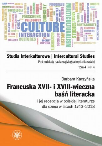 Francuska XVII i XVIIIwieczna baśń literacka i jej recepcja w polskiej literaturze dla dzieci w latach 17432018 Barbara Kaczyńska - okladka książki