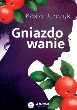 Gniazdowanie Kasia Jurczyk - okladka książki