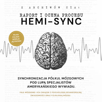 Hemi-Sync. Synchronizacja półkul mózgowych pod lupą specjalistów amerykańskiego wywiadu Archiwa amerykańskiego wywiadu - okladka książki