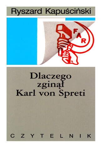 Dlaczego zginął Karl von Spreti Ryszard Kapuściński - okladka książki