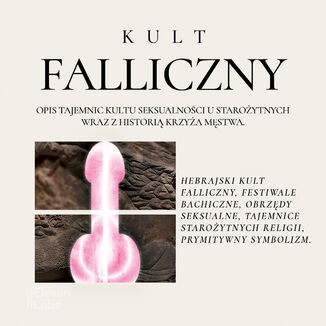 Kult Falliczny. Opis tajemnic kultu seksualności u starożytnych wraz z historią krzyża męstwa Hargrave Jennings - audiobook MP3