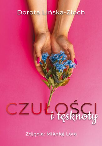 Czułości i tęsknoty Dorota Lińska-Złoch - okladka książki