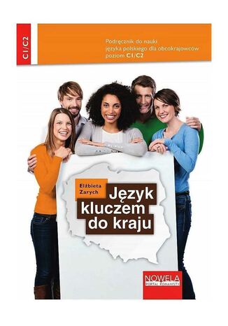 Język kluczem do kraju. Podręcznik do nauki języka polskiego dla obcokrajowców, poziom C1/C2 Elżbieta Zarych - okladka książki