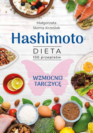 Hashimoto. Dieta 100 przepisów Małgorzata Słoma - Krześlak - okladka książki