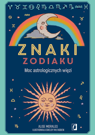 Znaki zodiaku. Moc astrologicznych więzi Alise Morales - okladka książki