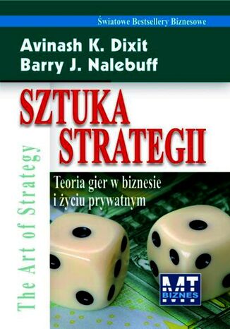 Sztuka strategii. Teoria gier w biznesie i życiu prywatnym Avinash K. Dixit, Barry J. Nalebuff - okladka książki