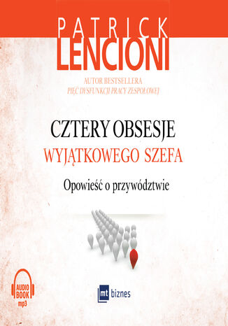 Cztery obsesje wyjątkowego szefa. Opowieść o przywództwie Patrick Lencioni - okladka książki