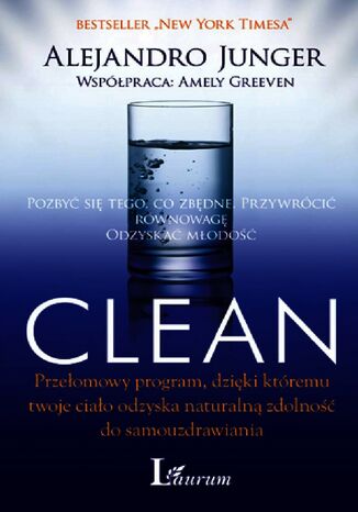 Clean. Przełomowy program, dzięki któremu twoje ciało odzyska naturalną zdolność do samouzdrawiania Alejandro Junger - okladka książki