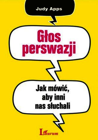 Głos perswazji. Jak mówić, aby inni nas słuchali Judy Apps - okladka książki