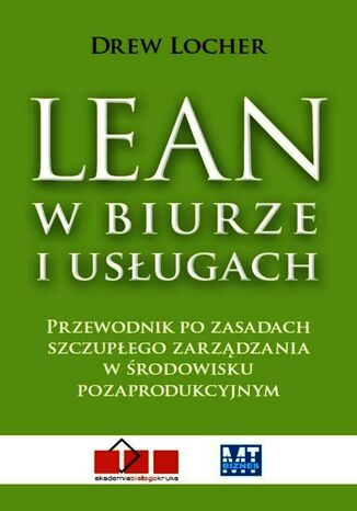 Lean w biurze i usługach. Przewodnik po zasadach szczupłego zarządzania w środowisku pozaprodukcyjnym Drew Locher - okladka książki