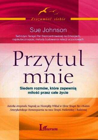 Przytul mnie. Siedem rozmów, które zapewnią miłość na całe życie Sue Johnson - okladka książki