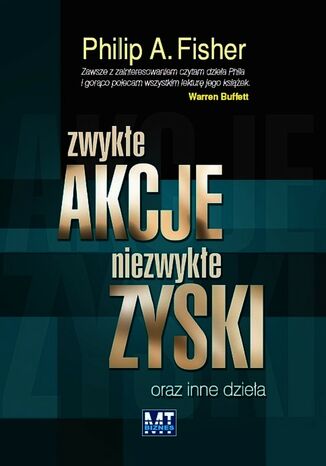 Zwykłe akcje, niezwykłe zyski oraz inne dzieła Philip A. Fisher - okladka książki