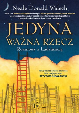 Jedyna Ważna Rzecz. Rozmowy z Ludzkością Neale Donald Walsch - okladka książki
