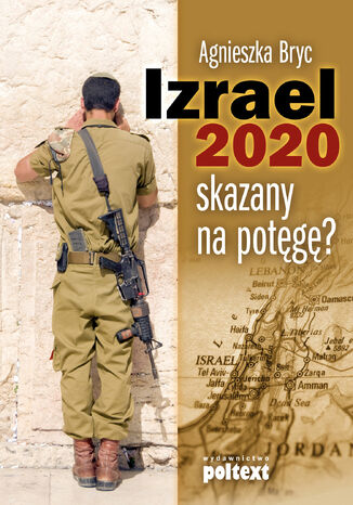 Izrael 2020. skazany na potęgę? Agnieszka Bryc - okladka książki