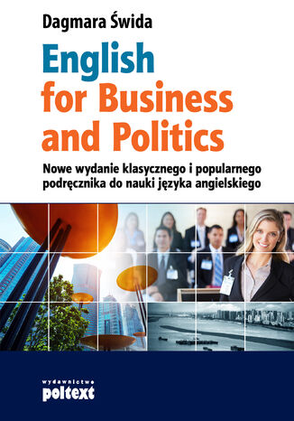 English for Business and Politics. Nowe wydanie Dagmara Świda - okladka książki