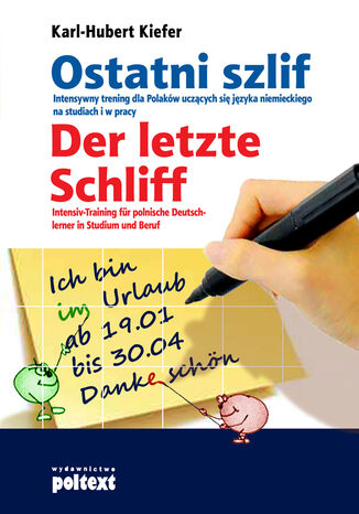 Ostatni szlif. Intensywny trening dla Polaków uczących się języka niemieckiego na studiach i w pracy. Intensiv-Training für polnische Deutschlerner in Studium und Beruf Dr Karl-Hubert Kiefer - okladka książki