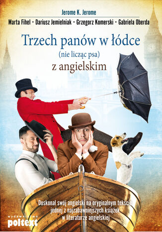 Trzech panów w łódce (nie licząc psa) z angielskim Jerome K. Jerome, Marta Fihel, Dariusz Jemielniak, Grzegorz Komerski, Gabriela Oberda - okladka książki