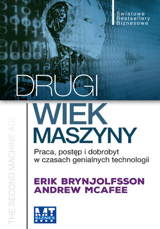 Drugi wiek maszyny. Praca, postęp i dobrobyt w czasach genialnych technologii Erik Brynjolfsson, Andrew McAfee - okladka książki