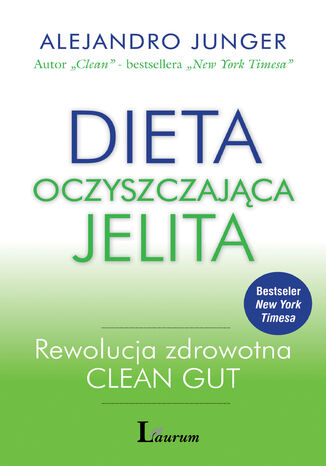 Dieta oczyszczająca jelita. Rewolucja zdrowotna CLEAN GUT Alejandro Junger - okladka książki