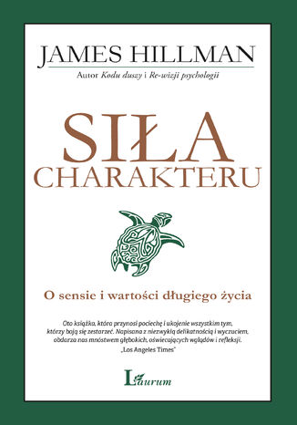 Siła charakteru. O sensie i wartości długiego życia James Hillman - okladka książki