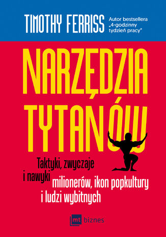 Narzędzia tytanów. Taktyki, zwyczaje i nawyki milionerów, ikon popkultury i ludzi wybitnych Timothy Ferriss - okladka książki