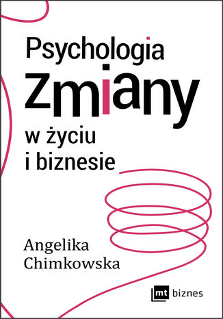 Psychologia zmiany w życiu i biznesie Angelika Chimkowska - okladka książki