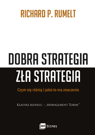 Dobra strategia zła strategia. Czym się różnią i jakie to ma znaczenie Richard P. Rumelt - okladka książki