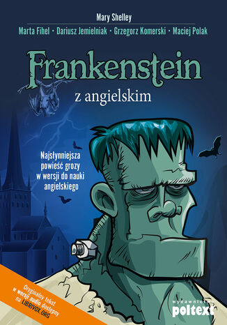 Frankenstein. Najsłynniejsza powieść grozy w wersji do nauki angielskiego Marta Fihel, Dr hab. Dariusz Jemielniak, Grzegorz Komerski, Maciej Polak, Mary Shelley - okladka książki