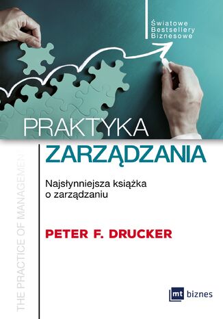 Praktyka zarządzania. Najsłynniejsza książka o zarządzaniu Peter F. Drucker - okladka książki