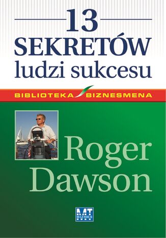 13 sekretów ludzi sukcesu Roger Dawson - okladka książki