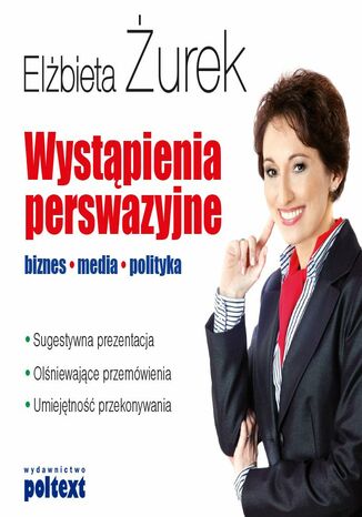 Wystąpienia perswazyjne. Biznes, media, polityka Elżbieta Żurek - okladka książki