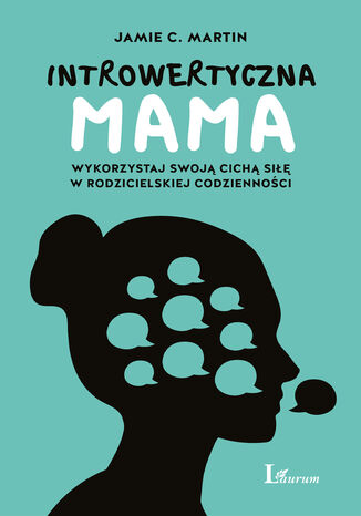 Introwertyczna mama. Wykorzystaj swoją cichą siłę w rodzicielskiej codzienności Jamie C. Martin - okladka książki
