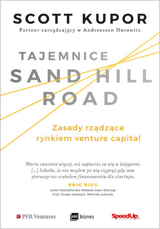 Tajemnice Sand Hill Road. Zasady rządzące rynkiem venture capital Scott Kupor - okladka książki