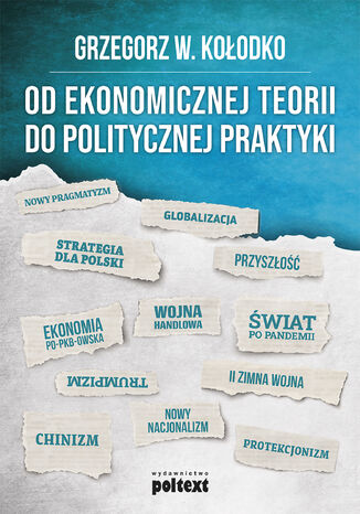 Od ekonomicznej teorii do politycznej praktyki Grzegorz W. Kołodko - okladka książki