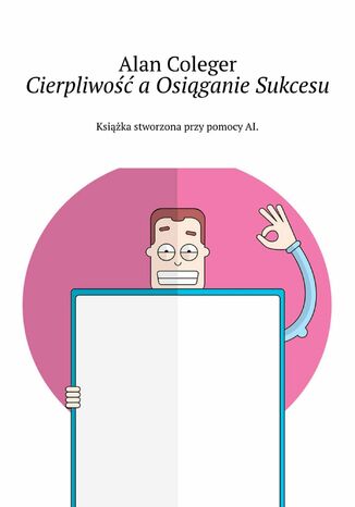 Cierpliwość a Osiąganie Sukcesu Alan Coleger - okladka książki