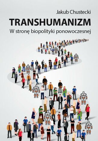 Transhumanizm Jakub Chustecki - okladka książki