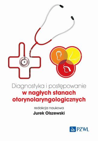 Diagnostyka i postępowanie w nagłych stanach otorynolaryngologicznych Jurek Olszewski - okladka książki