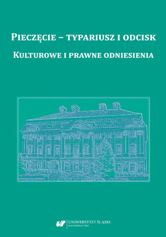 Pieczęcie - typariusz i odcisk. Kulturowe i prawne odniesienia Red. Tomasz Kałuski, Marcin Hlebionek, Piotr Pokora - okladka książki