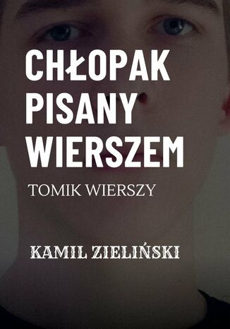 Chłopak pisany wierszem Kamil Zieliński - okladka książki