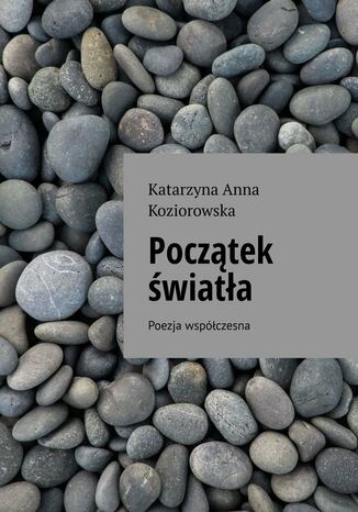 Początek światła Katarzyna Koziorowska - okladka książki