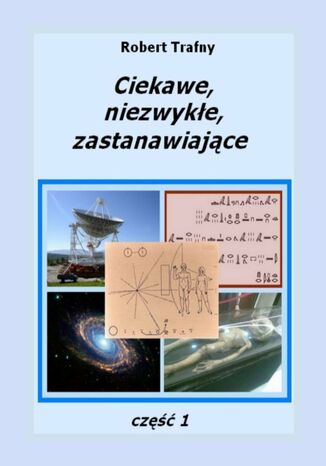 Ciekawe, niezwykłe, zastanawiające część 1 Robert Trafny - okladka książki