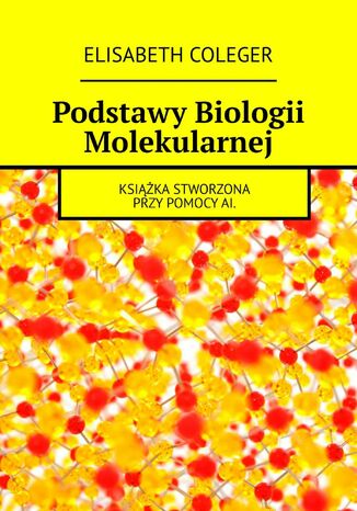 Podstawy Biologii Molekularnej Elisabeth Coleger - okladka książki