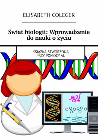 Świat biologii: Wprowadzenie do nauki o życiu Elisabeth Coleger - okladka książki