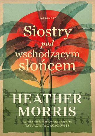 Siostry pod wschodzącym słońcem Heather Morris - okladka książki