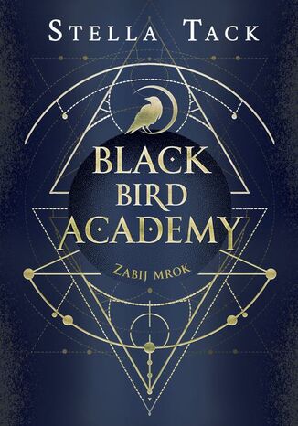 Zabij mrok. Black Bird Academy. Tom 1 Stella Tack - okladka książki